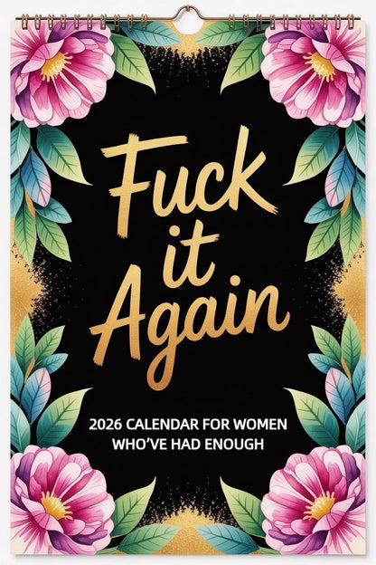 Fuck It Again – 2026 Calendar For Women Who’ve Had Enough